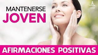 Como MANTENERME JOVEN  con AFIRMACIONES POSITIVAS | SENTIRME JOVEN | Motivacion Online