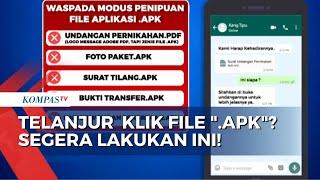 Terlanjur Klik File .APK Dari Penipu? Segera Lakukan 5 Langkah ini!