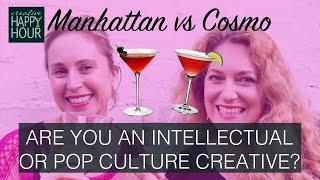 Manhattan vs Cosmo: Creativity, Intellect, and Pop Culture. Creative Happy Hour Podcast Ep. 3