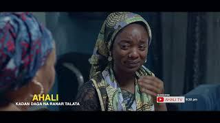 Kadan daga AHALI EPISODE 11 ( Zai rinka zuwa duk ranar Talata karfe 8:30 na dare )