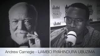 Andrew Carnegie - IJAMBO RYAHINDURA UBUZIMA EP136