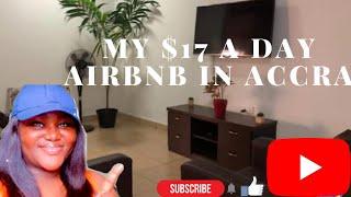 A TOUR OF MY $17 A DAY AIRBNB IN ACCRA GHANA | MY BUDGET FRIENDLY AIRBNB IN ACCRA GHANA