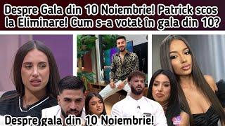 Despre Gala din 10 Noiembrie!‍️Patrick scos la Eliminare!Cum s-a votat în gala din 10?