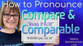 How to Pronounce Comparable and Compare