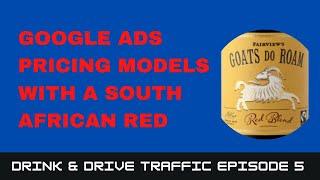 Google Ads Pricing Models with a South Africa Red - Drink & Drive Traffic Episode 5