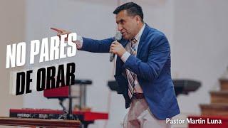 No Pares de Orar | Pastor Martin Luna | LUAPA Apostolic Church