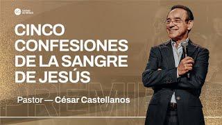 5 confesiones de la sangre | MCI Ciudad de México | Ps. César Castellanos