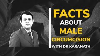 Male Circumcision | Myths & Facts | Is it Beneficial or Harmful ?