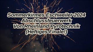 Feuerwerk - Eschweiler Sommerkirmes 2024 (Von Rheinland Pyrotechnik) Starkes Finale!