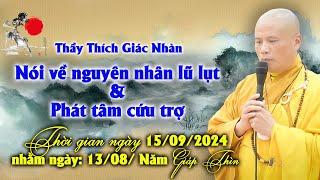 Thầy Giác Nhàn nói về nguyên nhân lũ lụt và phát tâm cứu trợ ( ngày 15/09/2024)