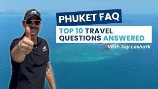 Phuket FAQ: Everything You Need to Know Before Your Trip |Top 10 Travel Questions Answered