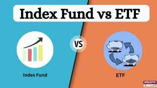 Index Funds Vs ETF: Which is Better?  |Holistic Investment