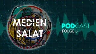 Podcast "Mediensalat" | Folge 6