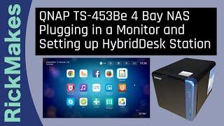 QNAP TS-453Be 4 Bay NAS Plugging in a Monitor and Setting up HybridDesk Station