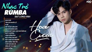 HOA CƯỚI RUMBA, TÌNH XƯA NGHĨA CŨ RUMBA, SI MÊ RUMBALK NHẠC RUMBA ĐẠT LONG VINH HIT TIK TOK 2024