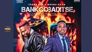 Tsaka RSA & Mkoma Saan - Bankgobaditse  Ft Conca RSA x Dj Active Khoisan & Maxican Boys x Bades ENT