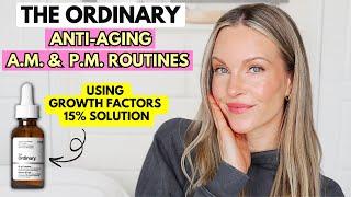 THE ORDINARY ANTI-AGING SKINCARE ROUTINE | A.M. & P.M. | USING GF 15% SOLUTION - RESULTS GUARANTEED!