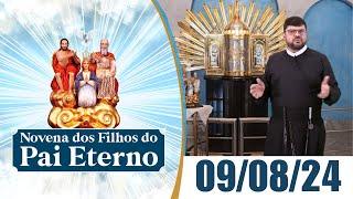 Novena dos Filhos do Pai Eterno | 09/08/24