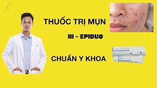 Trị mụn HIỆU QUẢ bằng Epiduo | Review chân thực từ BS Hiếu | Dr Hiếu