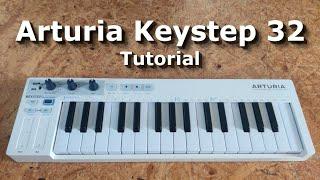 Arturia Keystep 32 Tutorial | How to Use the Sequencer & More