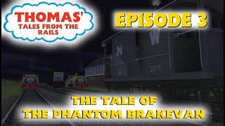 Thomas' Tales From The Rails Ep 3: The Tale of the Phantom Brakevan