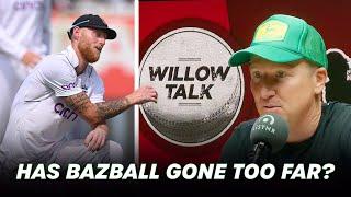 Has Bazball gone too far? | Willow Talk