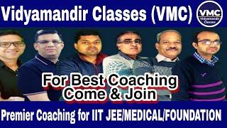 Vidyamandir Classes(VMC) - Best Coaching for IIT JEE/MEDICAL/FOUNDATION