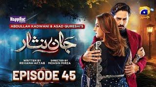 Jaan Nisar Ep 45- [Eng Sub] - Digitally Presented by Happilac Paints - 12th Aug 2024- Har Pal Geo