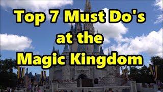 Top 7 Must Do's at the Magic Kingdom - Walt Disney World