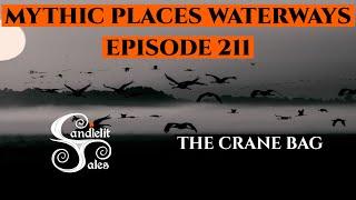 Episode 211 - Mythic Places - Waterways - The Crane Bag