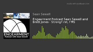 Engearment Podcast Sean Sewell and Brett Jones - StrongFirst, FMS