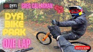 ONE LAP! DYFI BIKE PARK FOLLOW GREG CALLAGHAN!