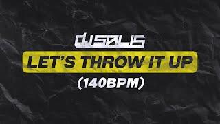 DJ Salis - Let's Throw It Up [ 140 BPM ]