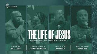 The Life of Jesus: Worship, Grief, Restoration & Community