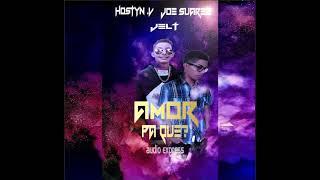 Hostyn.v & joe suarez  - Amor pa que ? [audio oficial]