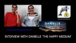 Interview with Danielle 'the Happy Medium'