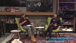 Podcast Bez pauze #27 - Petra Kulić Domitrović