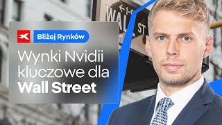 Wyniki Nvidia kluczowe dla Wall Street | Bliżej Rynków, 20.11.2024