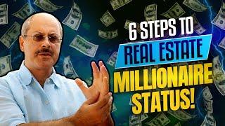 How I Made Millions in Real Estate – You Can Too! | 6 Steps to Real Estate Millionaire Status!