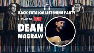 Back Catalog Listening Party: Dean Magraw (Ep. 8)