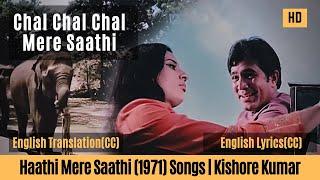Chal Chal Chal Mere Saathi with English lyrics & Translation | Haathi Mere Saathi | Kishore Kumar