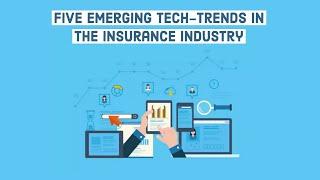 Five emerging tech-trends in the insurance industry