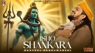 ISHQ SHANKARA | Hansraj Raghuwanshi | Official Music Video | Bhole Baba Song