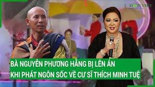 Bà Nguyễn Phương Hằng bị lên án khi phát ngôn SỐC về cư sĩ Thích Minh Tuệ