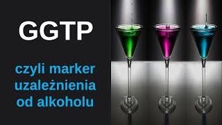 GGTP / GGT - a marker of alcohol dependence and diseases of the liver and biliary tract