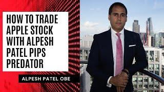 How to Trade Apple Stock with Alpesh Patel Pips Predator