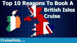 Top 10 Reasons To Book A British Isles Cruise | CruiseHols: You Should Cruise Around UK And Ireland