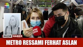 Metro ressamı Ferhat Aslan