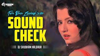 Tere Bina Zindagi Sound Check ( Dj Shubham Haldaur )