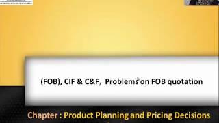 Topic: (FOB), CIF & C&F, Problems on FOB quotation